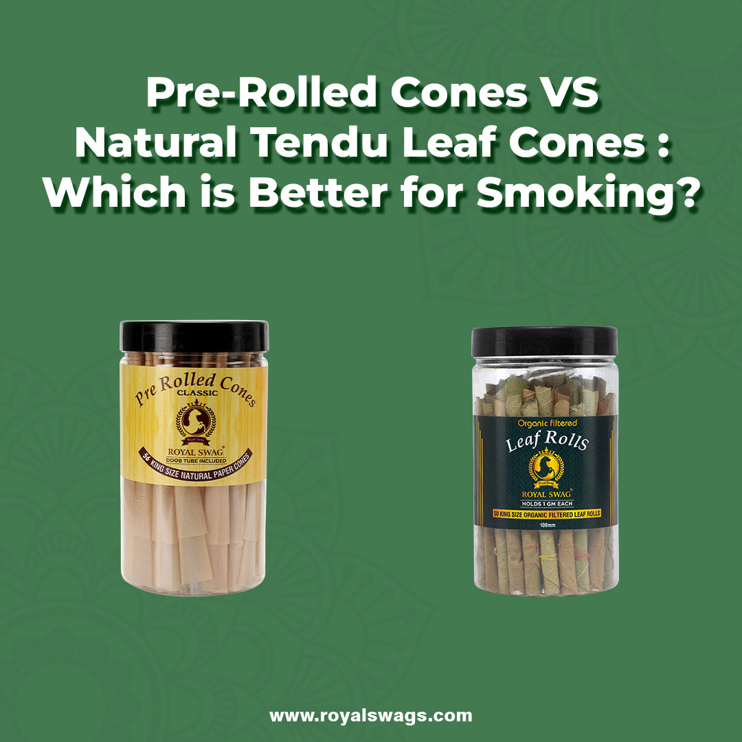 Pre-Rolled Cones VS Natural Tendu Leaf Cones: Which is Better for Smoking?