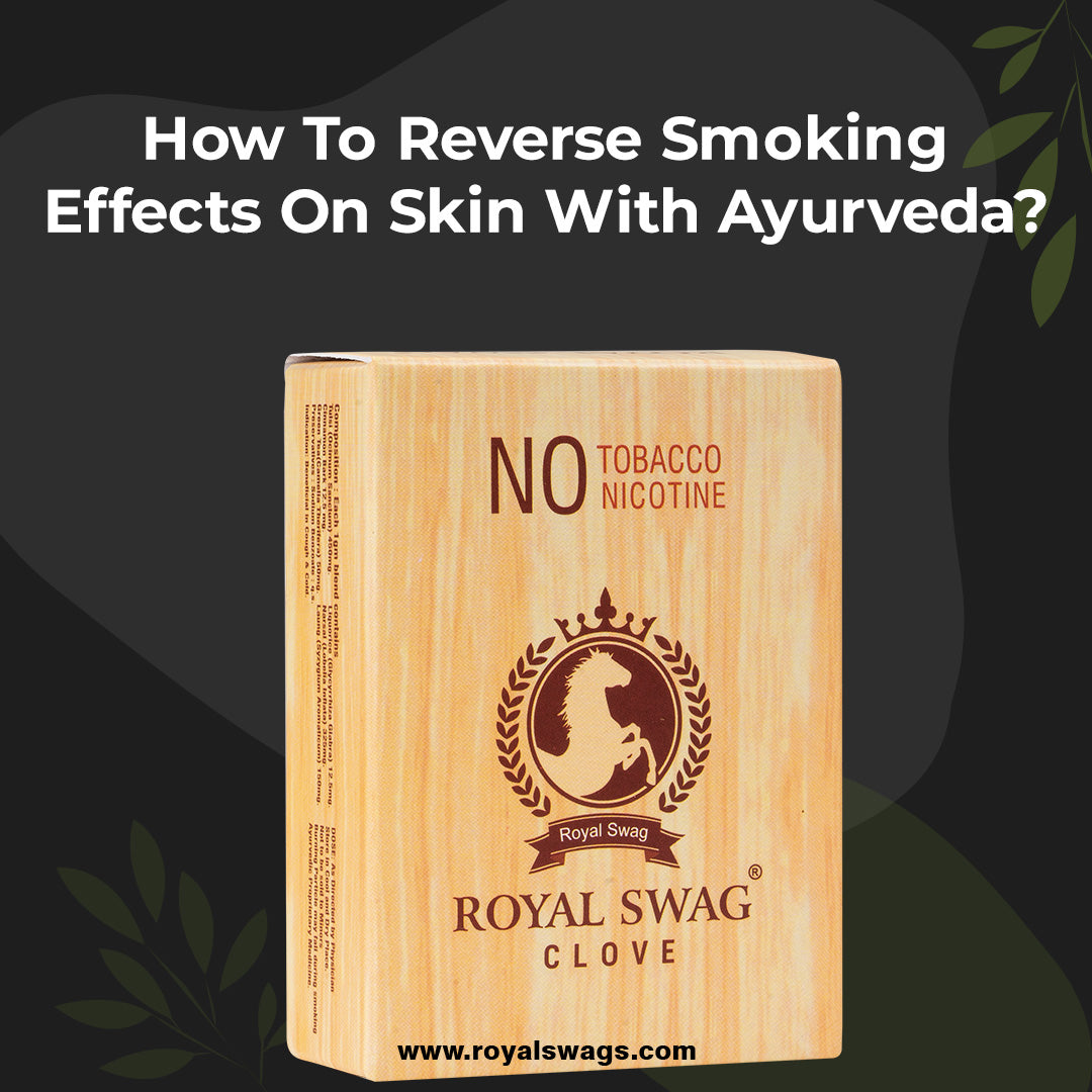 How To Reverse Smoking Effects On Skin With Ayurveda?